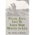 Please, Jesus, Give Me Three More Minutes To Live