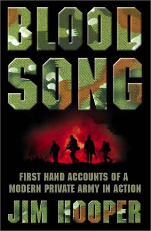 Bloodsong!: First Hand Accounts of a Modern Private Army in Action
