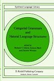 Categorial Grammars and Natural Language Structures (Studies in Linguistics and Philosophy)