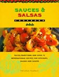 Sauces & salsas : tastes, traditions and over 75 international recipes, with notes on their origins and uses