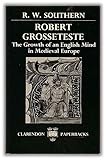 Robert Grosseteste : the growth of an English mind in Medieval Europe