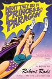 What They Did to Princess Paragon: A Novel What They Did to Princess Paragon: A Novel