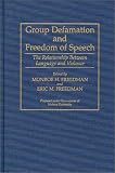 Group Defamation and Freedom of Speech: The Relationship Between Language and Violence (Contributions in Legal Studies)