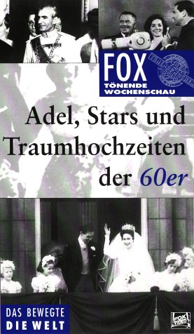 Fox tönende Wochenschau: Specials - Adel, Stars und Traumhochzeiten der 60er