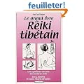 Le Grand Livre du Reiki tibetain - les symboles des ma�tres reiki, les 4 degr�s et leurs rituels