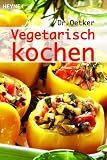 Vegetarisch kochen - Dr. Oetker