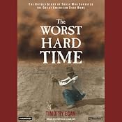 The Worst Hard Time: The Untold Story of Those Who Survived the Great American Dust Bowl | [Timothy Egan]