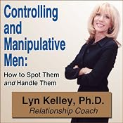Controlling and Manipulative Men: How to Spot Them and Handle Them | [Lyn Kelley]