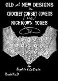 Sophie T. LaCroix #9 c.1920 - Old & New Designs in Crochet - Corset Covers & Nightgown Yokes