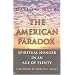 The American Paradox: Spiritual Hunger in an Age of Plenty