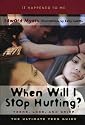 When Will I Stop Hurting?: Teens, Loss, and Grief (It Happened to Me (the Ultimate Teen Guide))
