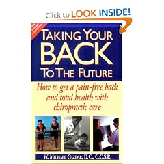 Taking Your Back to the Future: How to Get a Pain-Free Back and Total Health With Chiropractic Care
