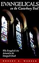 Evangelicals on the Canterbury Trail: Why Evangelicals Are Attracted to the Liturgical Church