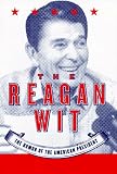 The Reagan Wit: The Humor of the American President