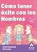 Como tener exito con los hombres
