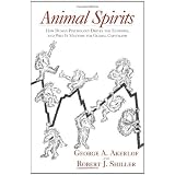 Animal Spirits: How Human Psychology Drives the Economy, and Why it Matters for Global Capitalismvon "George A. Akerlof"