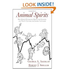 Animal Spirits: How Human Psychology Drives the Economy, and Why It Matters for Global Capitalism