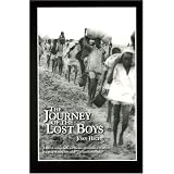The Journey of the Lost Boys: A Story of Courage, Faith and the Sheer Determination to Survive by a Group of Young Boys Called 