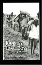 The Journey of the Lost Boys: A Story of Courage Faith And the Sheer Determination to Survive by a Group of Young Children Called the Lost Boys of Sudan""