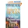 Holding On To Heaven While Your Husband Goes Through Hell