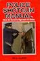 Police Shotgun Manual: How to Survive Against All Odds