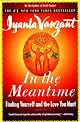 IN THE MEANTIME : Finding Yourself and the Love You Want