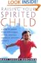 Raising Your Spirited Child: A Guide for Parents Whose Child Is More Intense, Sensitive, Perceptive, Persistent, Energetic