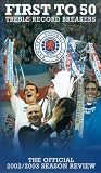 Review Rangers Fc  / Rangers: The Official 2002/ 2003 Season Review - First To 50 Treble Record Breakers