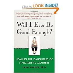 Will I Ever Be Good Enough?: Healing the Daughters of Narcissistic Mothers