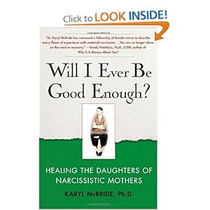 Will I Ever Be Good Enough?: Healing the Daughters of Narcissistic Mothers [Paperback]