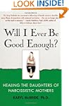 Will I Ever Be Good Enough?: Healing...