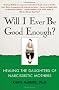 Will I Ever Be Good Enough?: Healing the Daughters of Narcissistic Mothers