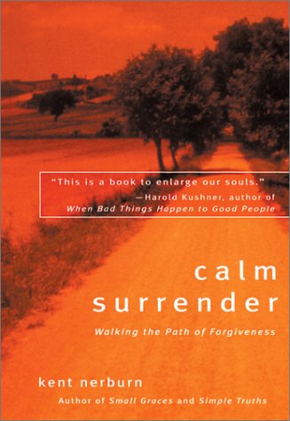Calm Surrender: Walking the Hard Path of Forgiveness