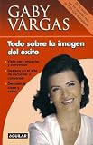 Todo Sobre La Imagen Del Exito (Spanish Edition)