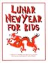 Lunar New Year for Kids : A Hands-on Workbook for Parents and Teachers