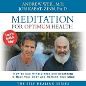 Meditation for Optimum Health | [Andrew Weil, Jon Kabat-Zinn]
