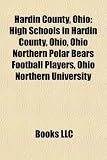 Hardin County, Ohio: High Schools in Hardin County, Ohio, Ohio Northern Polar Bears Football Players, Ohio Northern University: High schools in Hardin ... Ohio, Forest, Ohio, Alger, Ohio, Ada, Ohio