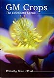 GM crops : the scientists speak