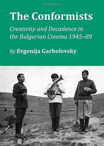 The Conformists: Creativity and Decadence in the Bulgarian Cinema 1945-89
