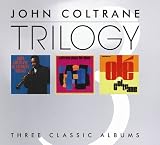 Trilogy: My Favourite Things/Coltrane Plays the Blues/Ole Coltrane