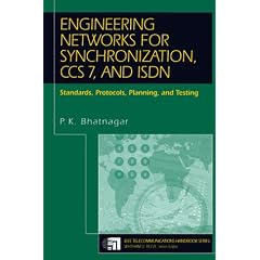 Engineering Networks for Synchronisation, CCS 7 and ISDN: Standards, Protocols, Planning and Testing (IEEE Telecommunications Handbook Series)