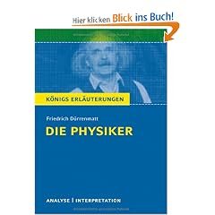 K�nigs Erl�uterungen: Textanalyse und Interpretation zu D�rrenmatt. Die Physiker. Alle erforderlichen Infos f�r Abitur, Matura, Klausur und Referat plus Musteraufgaben mit L�sungen