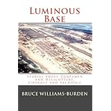 Luminous Base: Stories about Corpsmen and Helicopters, Courage and Sacrifice
