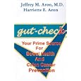 Gut-Check: Your Prime Source for Bowel Health and Colon Cancer Prevention by Jeffrey M. Aron and Harriette E. Aron