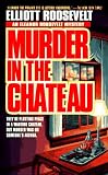 Murder In The Chateau: An Eleanor Roosevelt Mystery (Eleanor Roosevelt Mysteries)