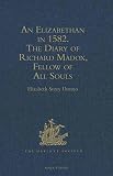 An Elizabethan in 1582 : the diary of Richard Madox, Fellow of All Souls