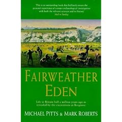 A Fairweather Eden: Life in Britain Half a Million Years Ago as Revealed by the Excavations at Boxgrove