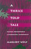 A Thrice-Told Tale: Feminism, Postmodernism, and Ethnographic Responsibility