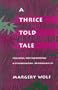 A Thrice-Told Tale: Feminism, Postmodernism, and Ethnographic Responsibility