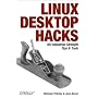 Linux Desktop Hacks: Tips & Tools for Customizing and Optimizing your OS (Hacks)